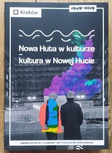 red. Jarosław Klaś, Maria Wąchała-Skindzier • Nowa Huta w kulturze - kultura w Nowej Hucie 