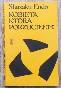 Shusaku Endo • Kobieta, którą porzuciłem