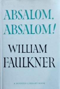 William Faulkner • Absalom, Absalom!