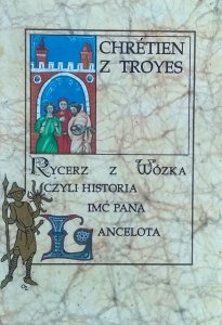 Chretien de Troyes • Rycerz z Wózka czyli Historia Imć Pana Lancelota