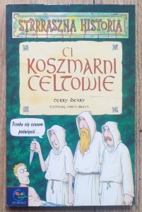 Terry Deary • Ci koszmarni Celtowie. Strrraszna historia