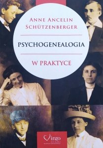 Anne Ancelin Schutzenberger • Psychogenealogia w praktyce