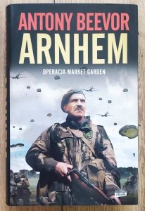 Antony Beevor • Arnhem. Operacja Market Garden