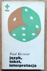 Paul Ricoeur • Język, tekst, interpretacja