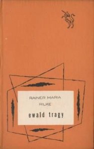 Rainer Maria Rilke • Ewald Tragy