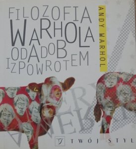 Andy Warhol • Filozofia Warhola od A do B i z powrotem