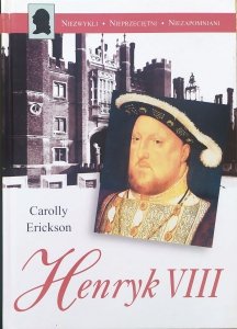 Carolly Erickson • Henryk VIII