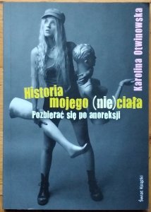 Karolina Otwinowska • Historia mojego (nie)ciała