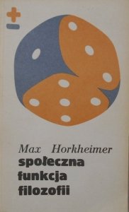 Max Horkheimer • Społeczna funkcja filozofii