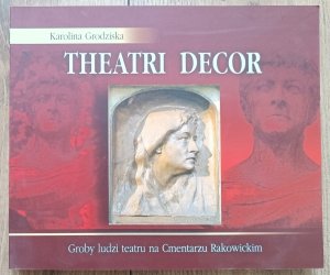 Karolina Grodziska • Theatri Decor. Groby ludzi teatru na Cmentarzu Rakowickim