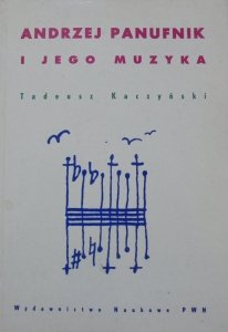Tadeusz Kaczyński • Andrzej Panufnik i jego muzyka