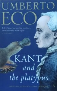 Umberto Eco • Kant and the Platypus: Essays on Language and Cognition