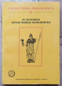 Collectanea Philologica II. In Honorem Annae Mariae Komornicka