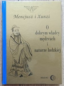 Mencjusz i Xunzi • O dobrym władcy, mędrcach i naturze ludzkiej