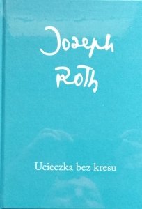 Joseph Roth • Ucieczka bez kresu