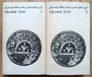 Karmię Was tym, czym sam żyję. Ojcowie żywi I i II