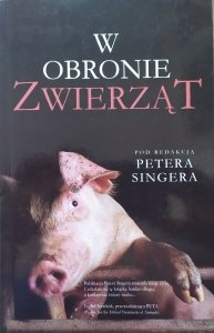 red. Peter Singer • W obronie zwierząt