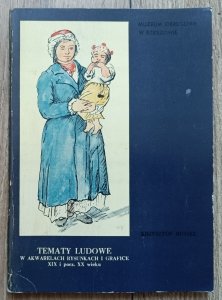Krzysztof Ruszel • Tematy ludowe w akwarelach, rysunkach i grafice XIX i początku XX wieku / dedykacja autorska