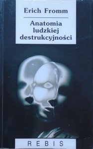 Erich Fromm • Anatomia ludzkiej destrukcyjności