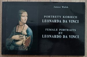 Janusz Wałek • Portrety kobiece Leonarda da Vinci