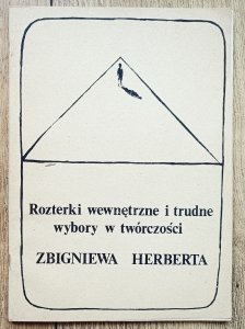 Rozterki wewnętrzne i trudne wybory w twórczości Zbigniewa Herberta