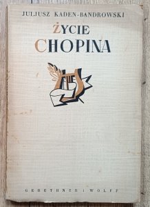 Juliusz Kaden-Bandrowski • Życie Chopina