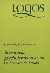 Ferdinand de Saussure, Léon Chertok • Rewolucja psychoterapeutyczna. Od Mesmera do Freuda