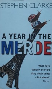 Stephen Clarke • A Year In The Merde