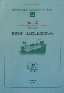 Stowarzyszenie Księgowych w Polsce • 80 lat oddziału okręgowego w Krakowie 1937-2017. Historia, ludzie, dokonania