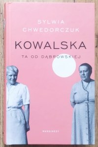 Sylwia Chwedorczuk • Kowalska. Ta od Dąbrowskiej