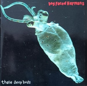 Dog Faced Hermans • Those Deep Buds • CD