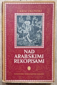 Ignacy Kraczkowski • Nad arabskimi rękopisami. Kartki ze wspomnień o księgach i ludziach