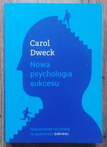 Carol Dweck • Nowa psychologia sukcesu