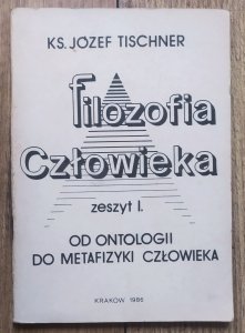 Józef Tischner • Filozofia człowieka zeszyt 1. Od ontologii do metafizyki człowieka