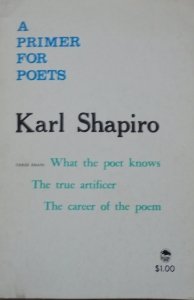Karl Shapiro • A Primer for Poets