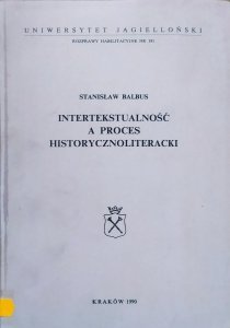 Stanisław Balbus • Intertekstualność a proces historycznoliteracki [dedykacja autorska]
