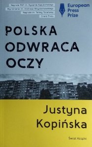 Justyna Kopińska • Polska odwraca oczy