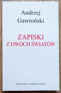 Andrzej Gawroński • Zapiski z dwóch światów