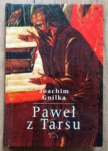 Joachim Gnilka • Paweł z Tarsu: Apostoł i świadek