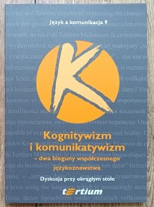 Kognitywizm i komunikatywizm - dwa bieguny współczesnego językoznawstwa