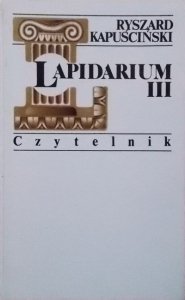 Ryszard Kapuściński • Lapidarium III