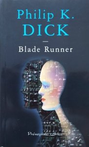 Philip K. Dick • Blade Runner
