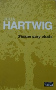 Julia Hartwig • Pisane przy oknie