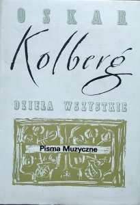 Oskar Kolberg • Pisma muzyczne. Część II. Dzieła wszystkie 62
