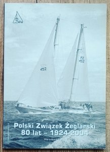 Polski Związek Żeglarski 80 lat - 1924-2004