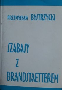 Przemysław Bystrzycki • Szabasy z Brandstaetterem 
