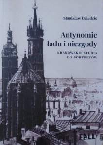 Stanisław Dziedzic • Antynomie ładu i niezgody. Krakowskie studia do portretów