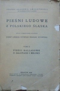 Józef Ligęza, Stefan Stoiński • Pieśni ludowe z polskiego Śląska tom II. Pieśni balladowe o zalotach i miłości