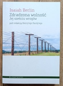Isaiah Berlin • Zdradzona wolność: jej sześciu wrogów / Aletheia
