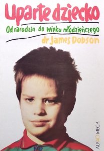 James  Dobson • Uparte dziecko